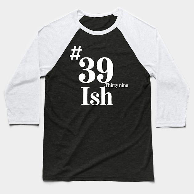 39th birthday Baseball T-Shirt by Design stars 5